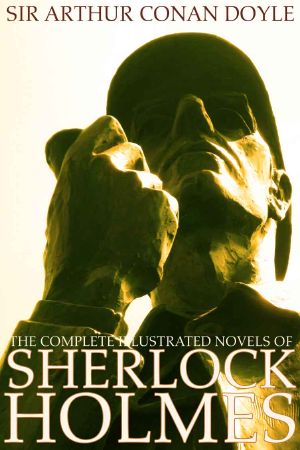 [Sherlock Holmes 01] • The Complete Illustrated Novels of Sherlock Holmes · A Study in Scarlet, the Sign of the Four, the Hound of the Baskervilles & the Valley of Fear (Engage Books) (Active Table of Contents) (Illustrated)